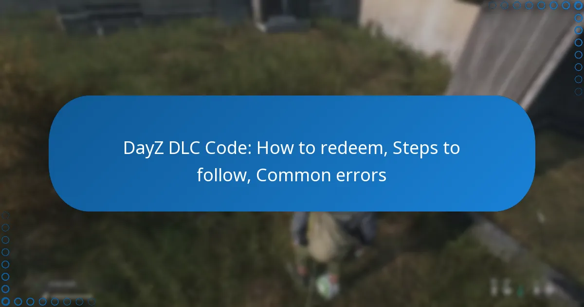 DayZ DLC Code: How to redeem, Steps to follow, Common errors
