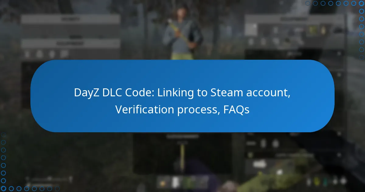 DayZ DLC Code: Linking to Steam account, Verification process, FAQs