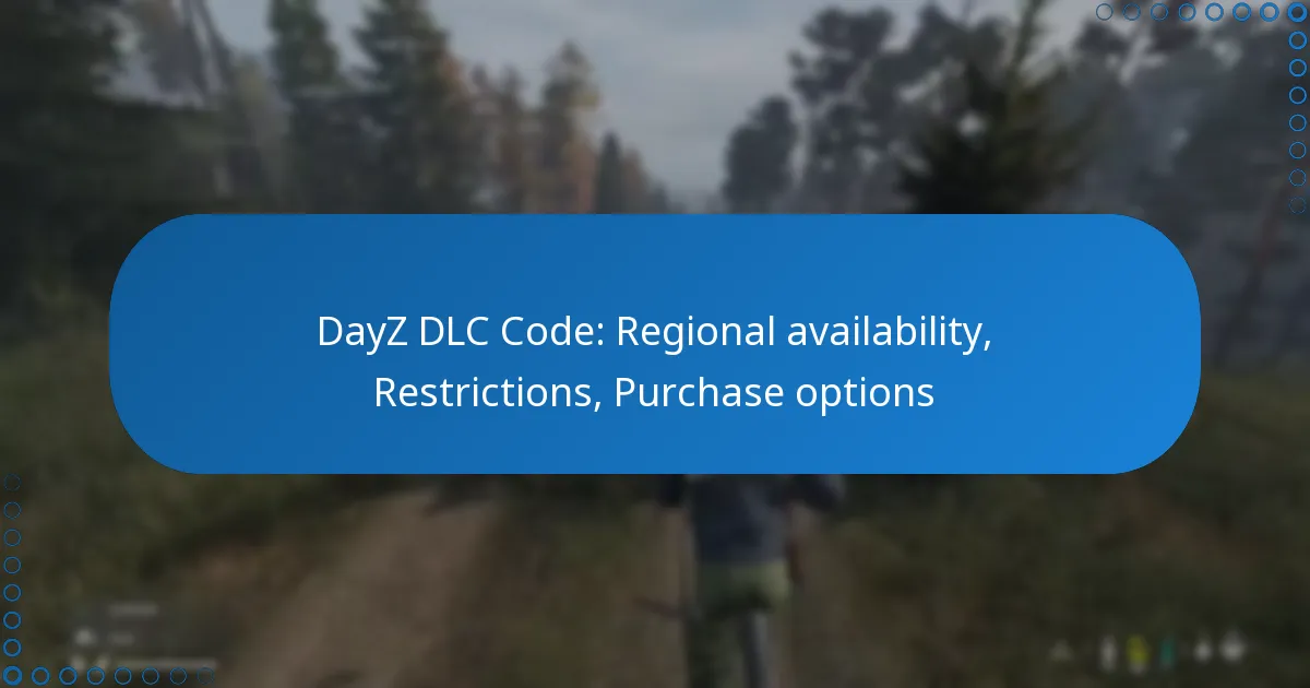 DayZ DLC Code: Regional availability, Restrictions, Purchase options