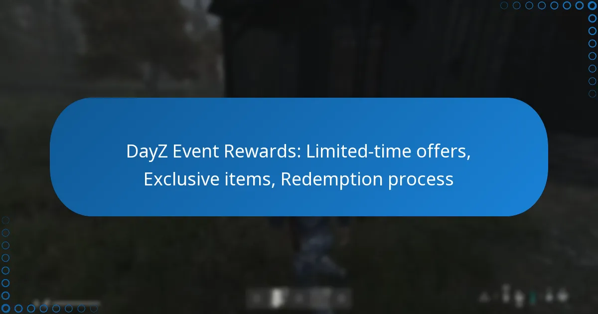 DayZ Event Rewards: Limited-time offers, Exclusive items, Redemption process
