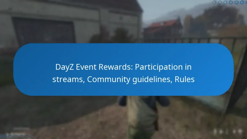 DayZ Event Rewards: Participation in streams, Community guidelines, Rules