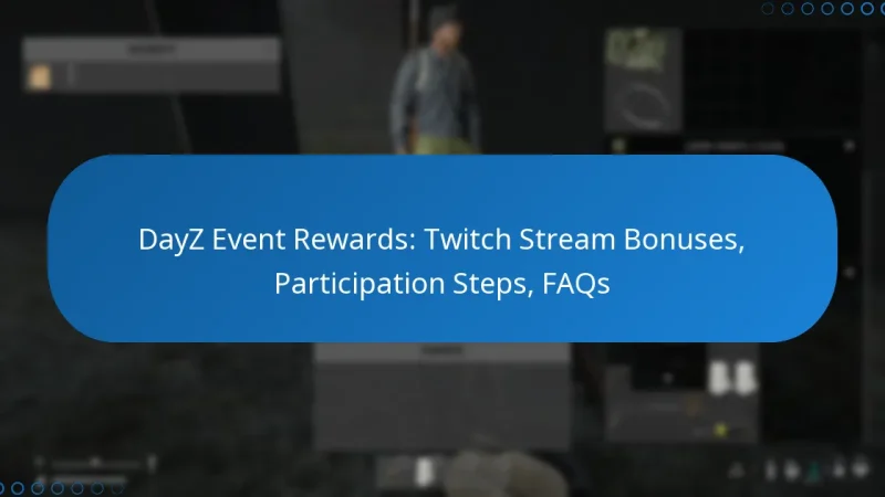 DayZ Event Rewards: Twitch Stream Bonuses, Participation Steps, FAQs