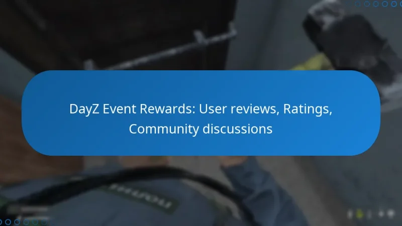DayZ Event Rewards: User reviews, Ratings, Community discussions