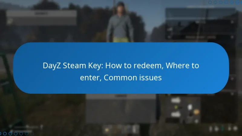 DayZ Steam Key: How to redeem, Where to enter, Common issues