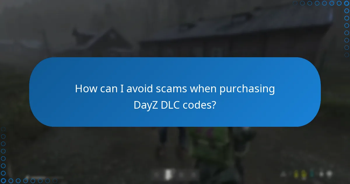 How can I avoid scams when purchasing DayZ DLC codes?