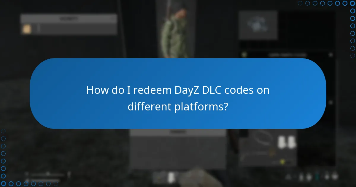 How do I redeem DayZ DLC codes on different platforms?