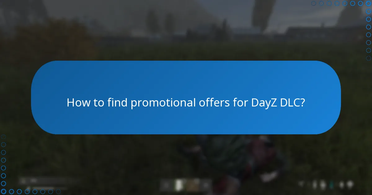How to find promotional offers for DayZ DLC?