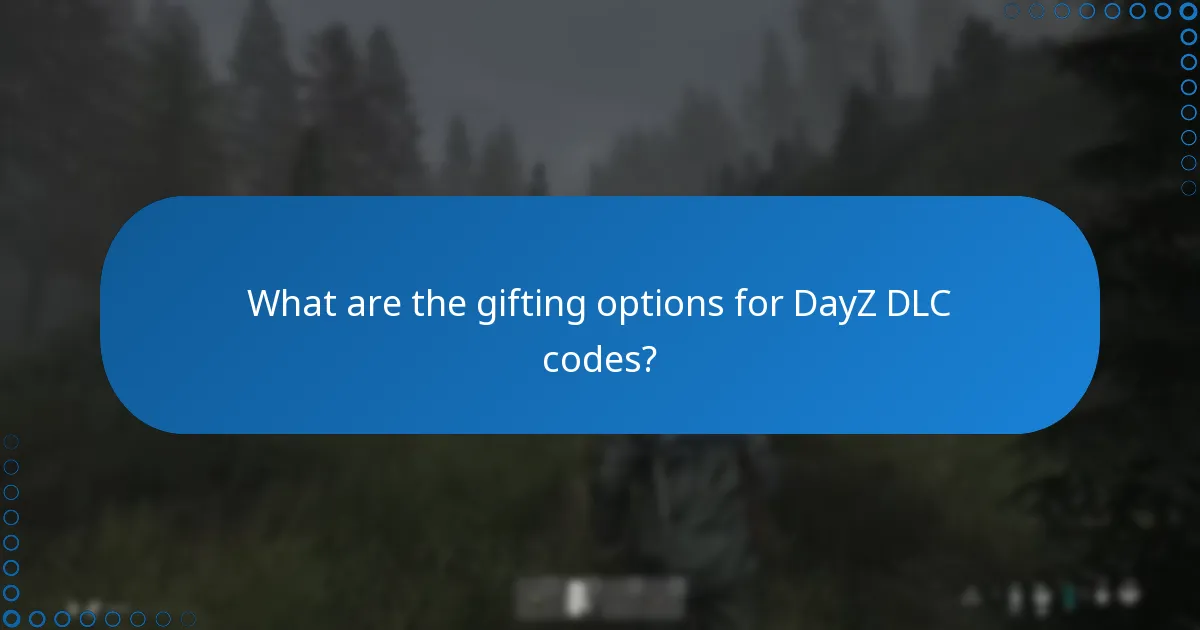 What limitations should I be aware of when redeeming or gifting DayZ DLC codes?
