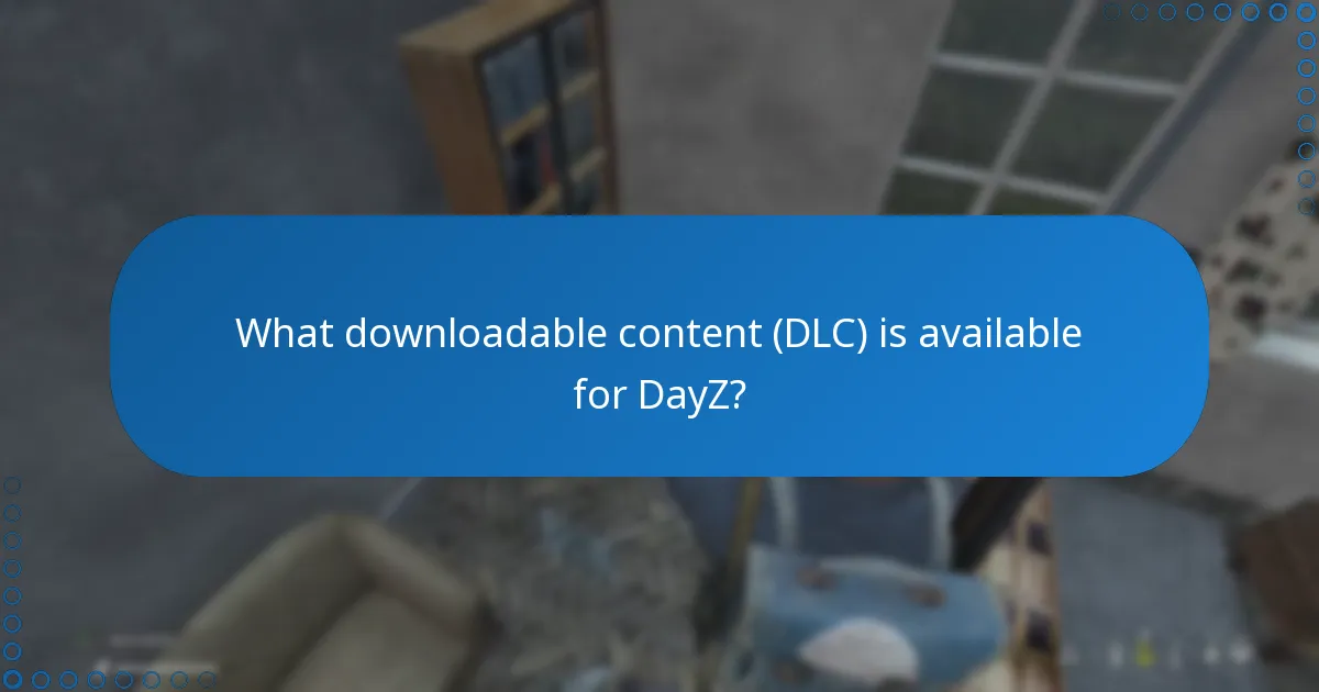 What downloadable content (DLC) is available for DayZ?